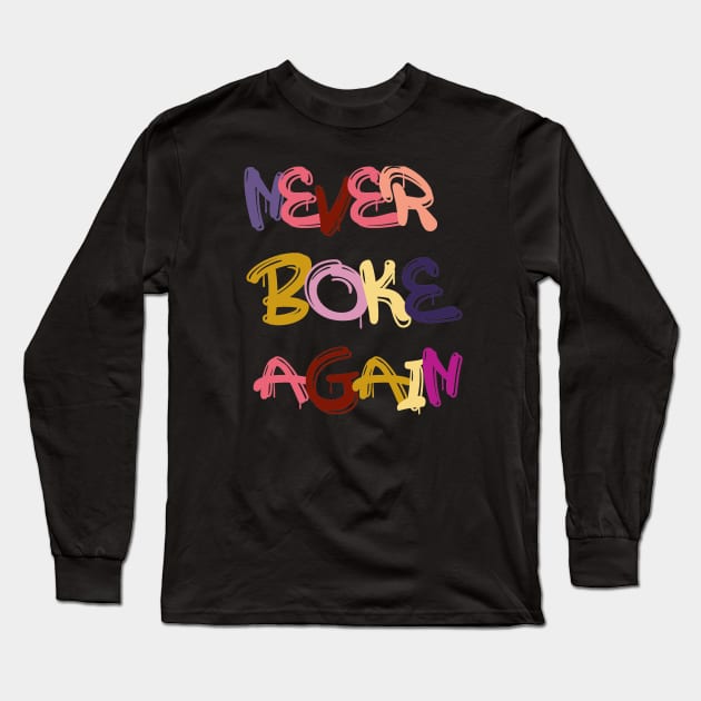 never broke again Long Sleeve T-Shirt by tedd